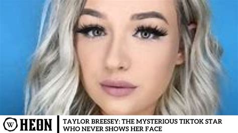 taylor breesy face|Taylor Breesey Face Reveal: Why The TikTok Star Hides Her。